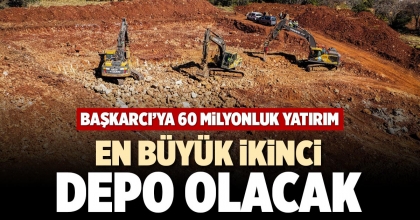 EN BÜYÜK İKİNCİ DEPO OLACAK
