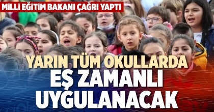 YARIN TÜM OKULLARDA EŞ ZAMANLI UYGULANACAK