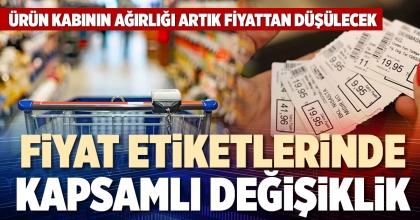 FİYAT ETİKETLERİNDE KAPSAMLI DEĞİŞİKLİK