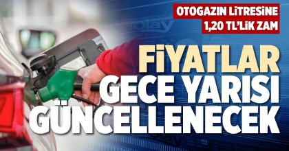 FİYATLAR GECE YARISI GÜNCELLENECEK