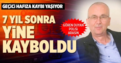 7 YIL SONRA YİNE KAYBOLDU