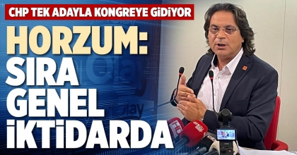 HORZUM: SIRA GENEL İKTİDARDA