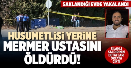 HUSUMETLİSİ YERİNE MERMER USTASINI ÖLDÜRDÜ!