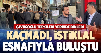 KAÇMADI, İSTİKLAL ESNAFIYLA BULUŞTU