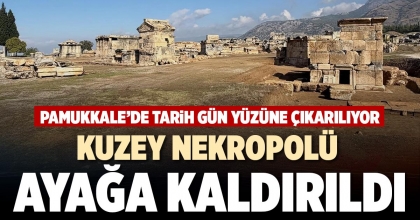 KUZEY NEKROPOLÜ AYAĞA KALDIRILDI