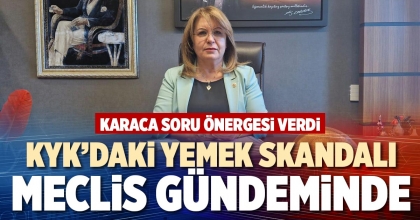 KYK’DAKİ YEMEK SKANDALI MECLİS GÜNDEMİNDE