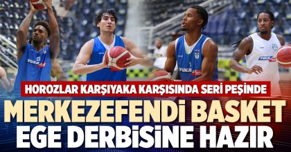 MERKEZEFENDİ BASKET EGE DERBİSİNE HAZIR