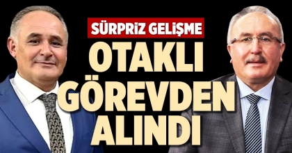 OTAKLI GÖREVDEN ALINDI