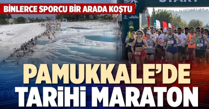 PAMUKKALE’DE TARİHİ MARATON