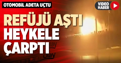 REFÜJÜ AŞTI HEYKELE ÇARPTI