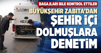 BÜYÜKŞEHİR ZABITA’DAN ŞEHİR İÇİ DOLMUŞLARA DENETİM