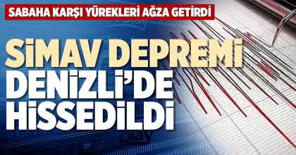 SİMAV DEPREMİ DENİZLİ’DE HİSSEDİLDİ