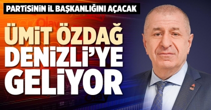 ÜMİT ÖZDAĞ DENİZLİ’YE GELİYOR