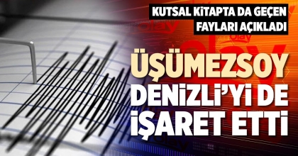 ÜŞÜMEZSOY DENİZLİ’Yİ DE İŞARET ETTİ