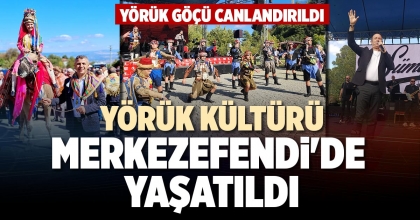 YÖRÜK KÜLTÜRÜ MERKEZEFENDİ'DE YAŞATILDI