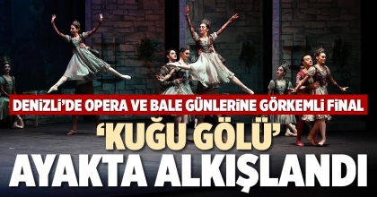 ‘KUĞU GÖLÜ’ AYAKTA ALKIŞLANDI