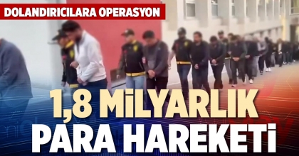 1,8 MİLYARLIK PARA HAREKETİ
