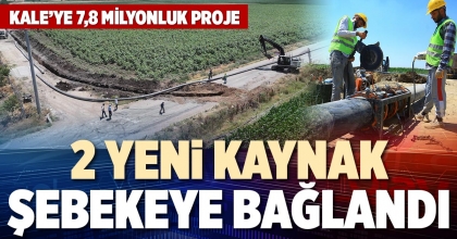 2 YENİ KAYNAK ŞEBEKEYE BAĞLANDI