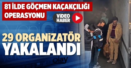 29 ORGANİZATÖR YAKALANDI