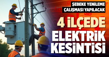 4 İLÇEDE ELEKTRİK KESİNTİSİ