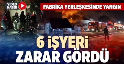 6 İŞYERİ ZARAR GÖRDÜ