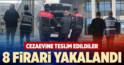 8 FİRARİ YAKALANDI