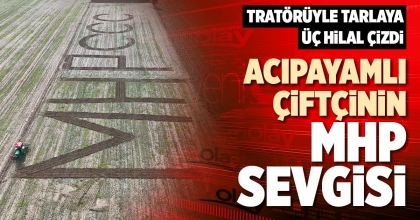 ACIPAYAMLI ÇİFTÇİNİN MHP SEVGİSİ