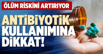 ANTİBİYOTİK KULLANIMINA DİKKAT!