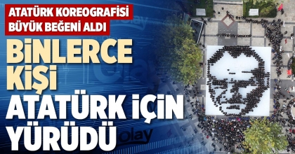 BİNLERCE KİŞİ ATATÜRK İÇİN YÜRÜDÜ