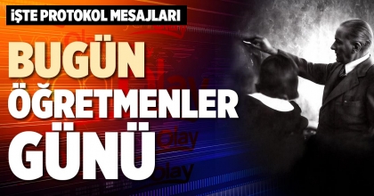 BUGÜN ÖĞRETMENLER GÜNÜ