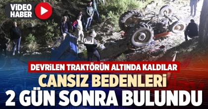 CANSIZ BEDENLERİ 2 GÜN SONRA BULUNDU