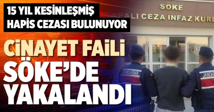CİNAYET FAİLİ SÖKE’DE YAKALANDI