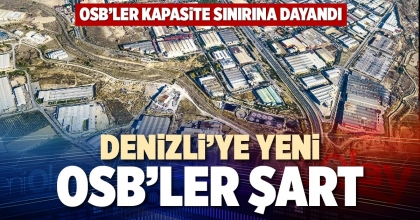 DENİZLİ’YE YENİ OSB’LER ŞART