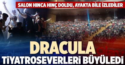 DRACULA TİYATROSEVERLERİ BÜYÜLEDİ