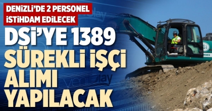 DSİ'YE 1389 SÜREKLİ İŞÇİ ALIMI YAPACAK