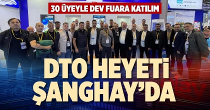  DTO HEYETİ ŞANGHAY’DA