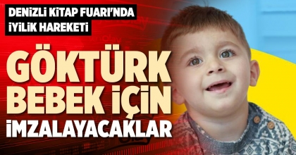 GÖKTÜRK BEBEK İÇİN İMZALAYACAKLAR