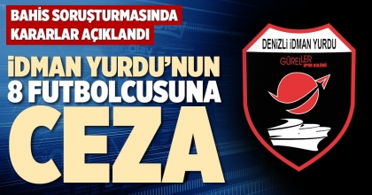 İDMAN YURDU’NUN 8 FUTBOLCUSUNA CEZA