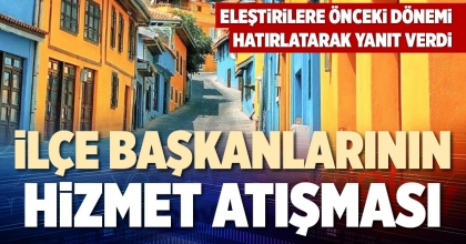 İLÇE BAŞKANLARININ HİZMET ATIŞMASI