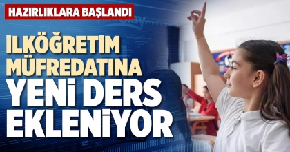 İLKÖĞRETİM MÜFREDATINA YENİ DERS EKLENİYOR
