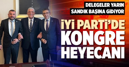 İYİ PARTİ’DE KONGRE HEYECANI