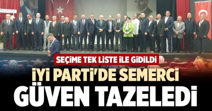 İYİ PARTİ'DE SEMERCİ GÜVEN TAZELEDİ