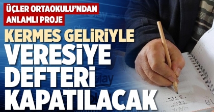 KERMES GELİRİYLE VERESİYE DEFTERİ KAPATILACAK