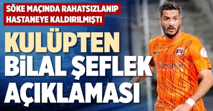 KULÜPTEN BİLAL ŞEFLEK AÇIKLAMASI 