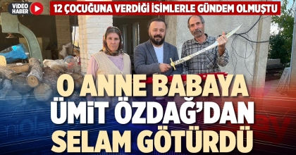 O ANNE BABAYA ÜMİT ÖZDAĞ’DAN SELAM GÖTÜRDÜ