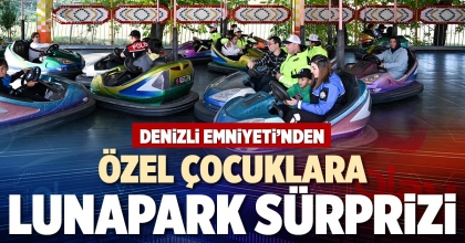 DENİZLİ EMNİYETİ’NDEN ÖZEL ÇOCUKLARA LUNAPARK SÜRPRİZİ
