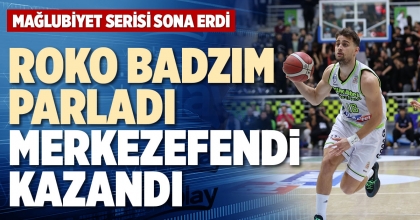 ROKO BADZIM PARLADI, MERKEZEFENDİ KAZANDI