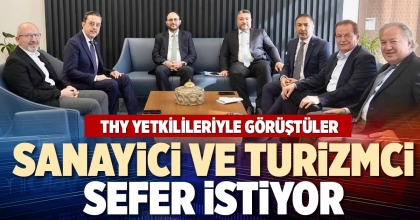 SANAYİCİ VE TURİZMCİ SEFER İSTİYOR