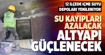 SU KAYIPLARI AZALACAK ALTYAPI GÜÇLENECEK