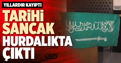 TARİHİ SANCAK HURDALIKTA ÇIKTI